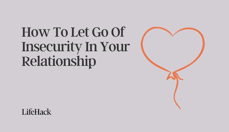 How To Let Go Of Insecurity In Your Relationship
