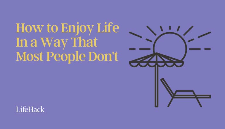 how to enjoy life
