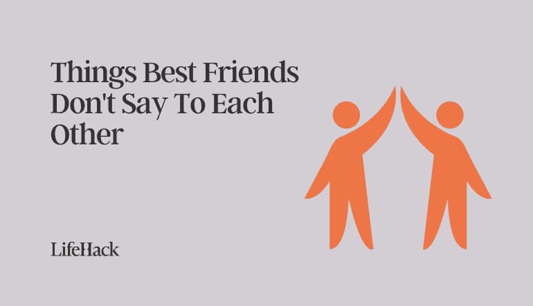 things best friends dont say