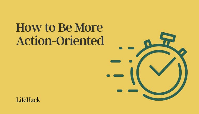 how to be action oriented