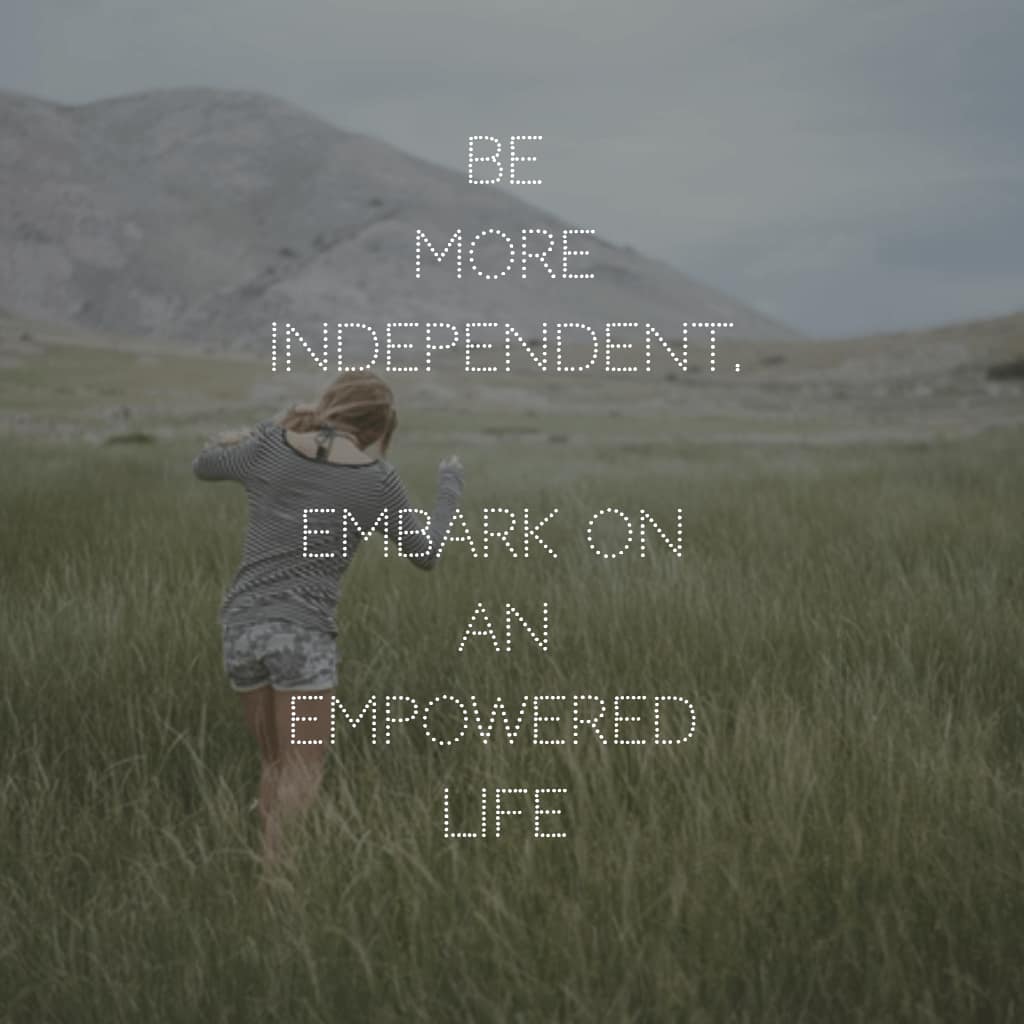be more independent