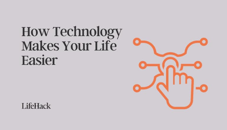 how technology makes life easier