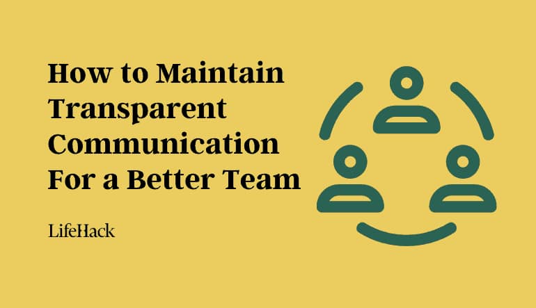 How to Maintain Transparent Communication For a Better Team