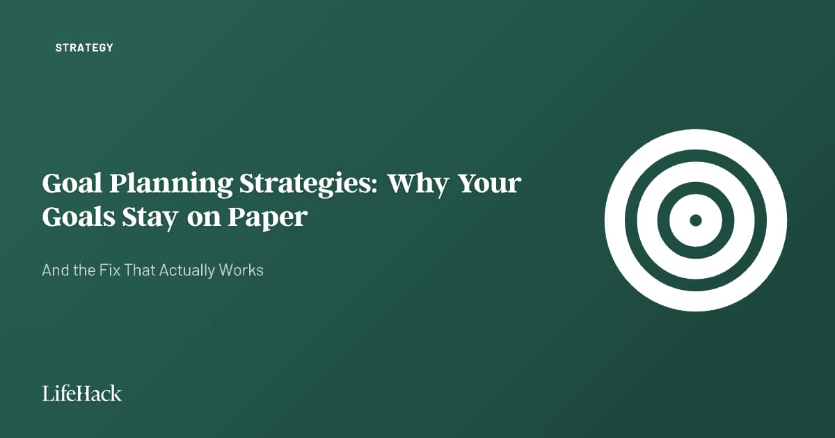 Goal planning strategies - why your goals stay on paper and the fix that actually works