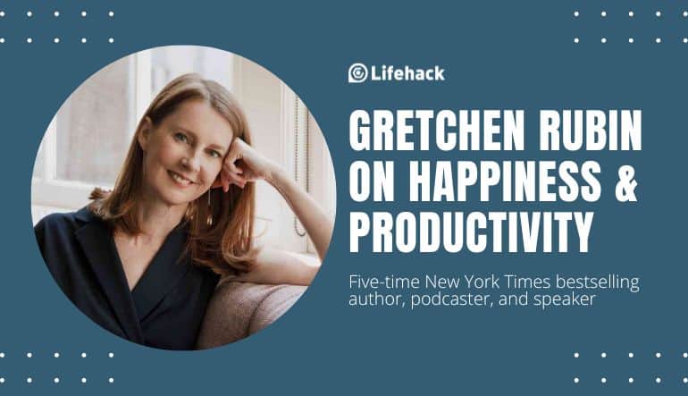 Lifehack Interview: Gretchen Rubin on Happiness And Productivity