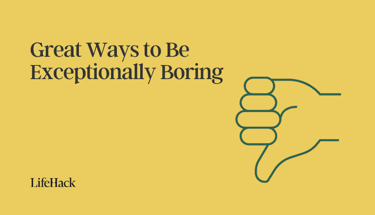 ways to be boring