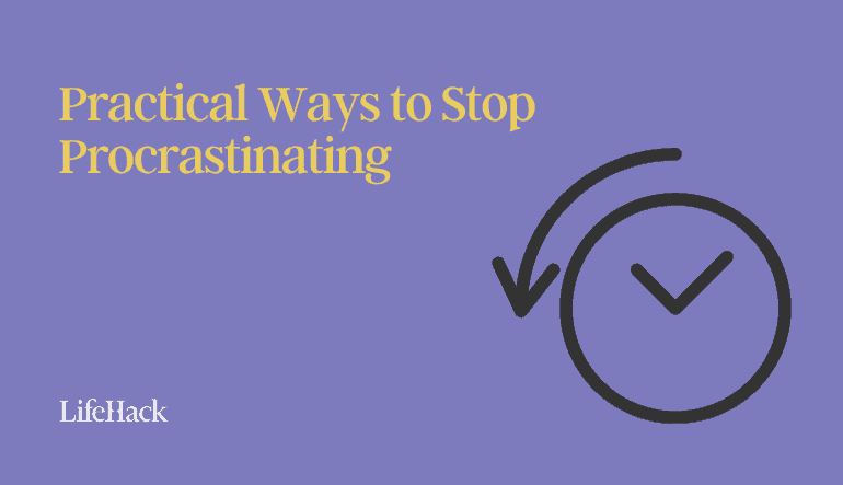 How to Stop Procrastinating: 14 Practical Ways for Procrastinators - LifeHack