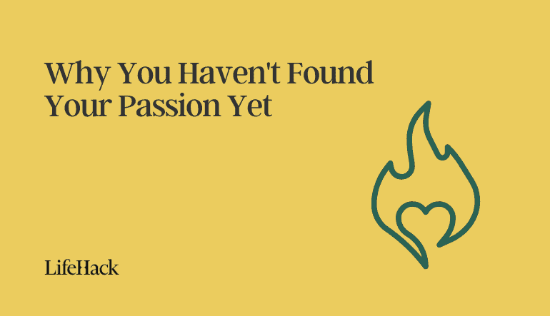 havent found your passion