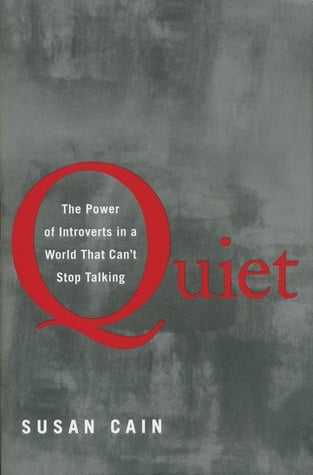Quiet- The Power of Introverts in a World That Can't Stop Talking, by Susan Cain