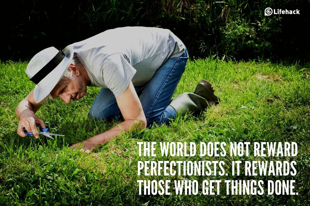 THE WORLD DOES NOT REWARD PERFECTIONISTS. IT REWARDS THOSE WHO GET THINGS DONE. 2