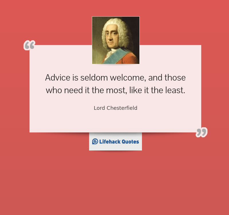 advice-is-seldom-welcome-and-those-who