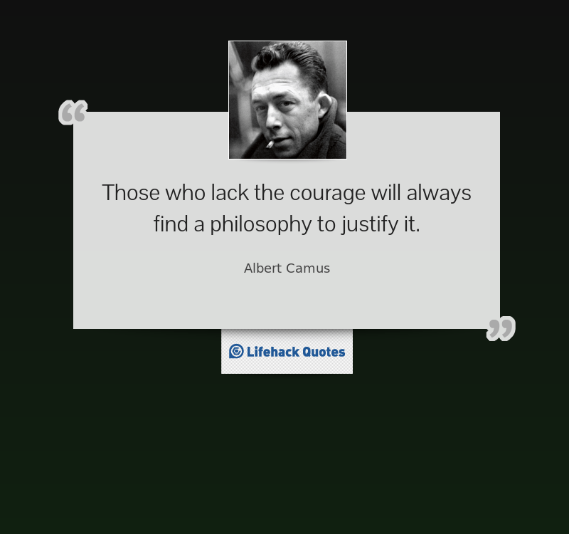 those-who-lack-the-courage-will-always