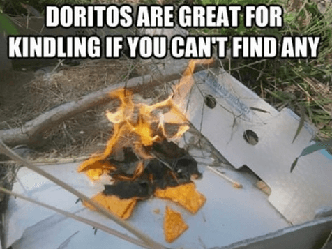 doritos are great for kindling