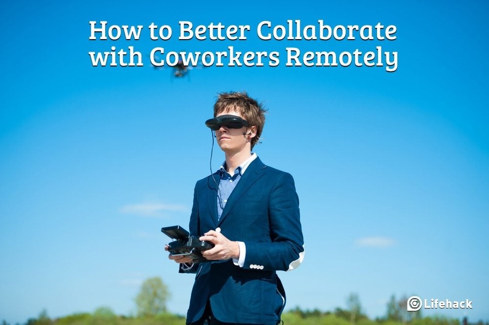 How to Better Collaborate with Coworkers Remotely