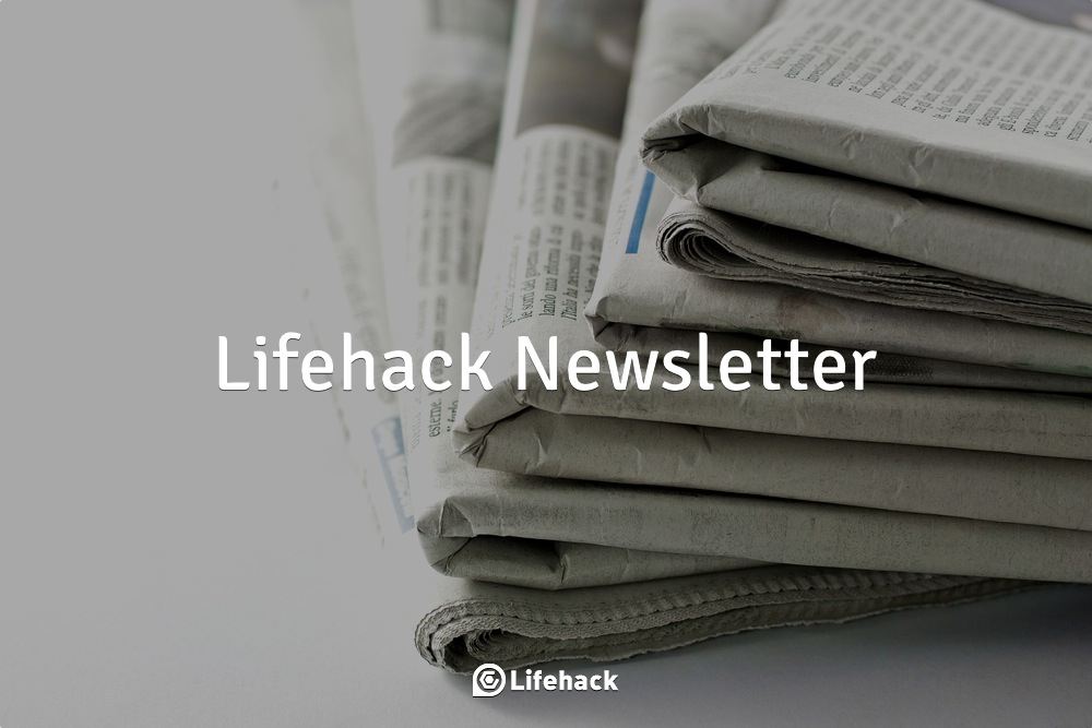 Subscribe to the Lifehack Newsletter to Get Our Best Stuff