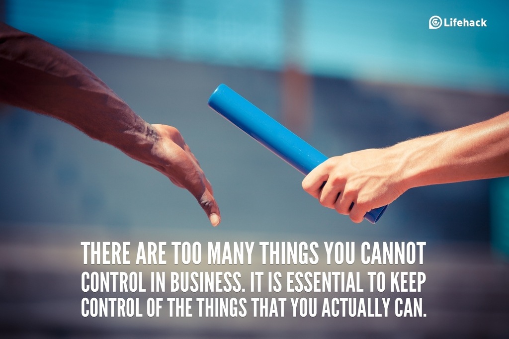 there are too many things you cannot control in business
