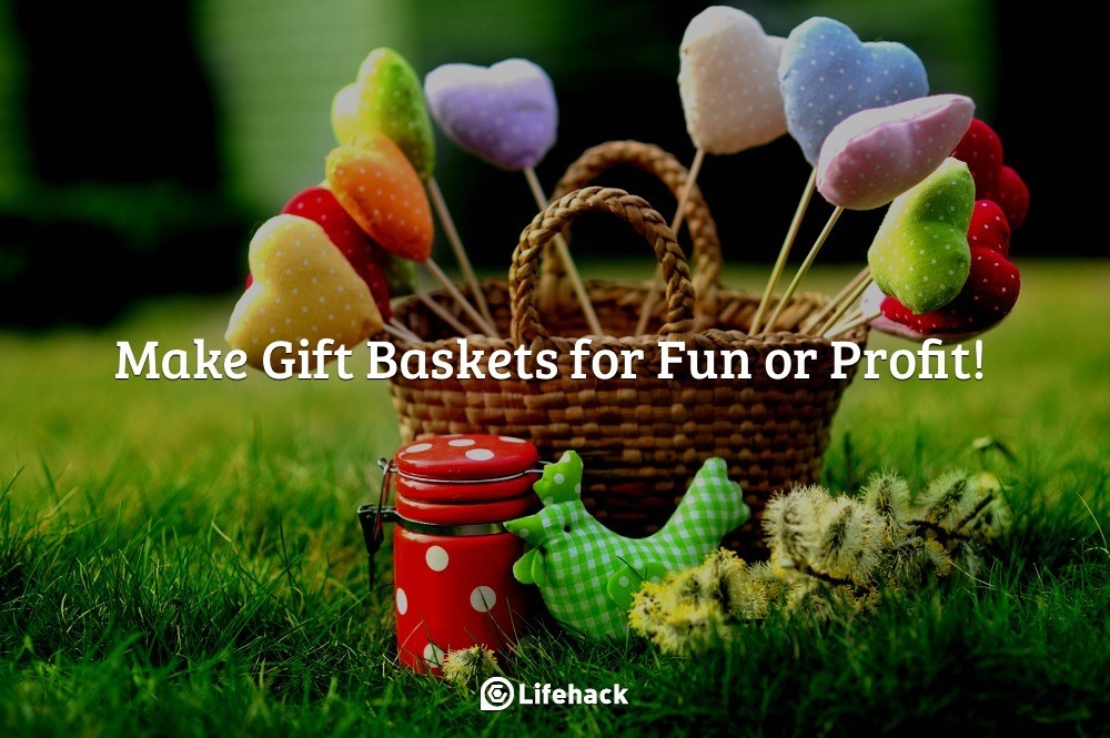 How to Make Gift Baskets for Fun or Profit!