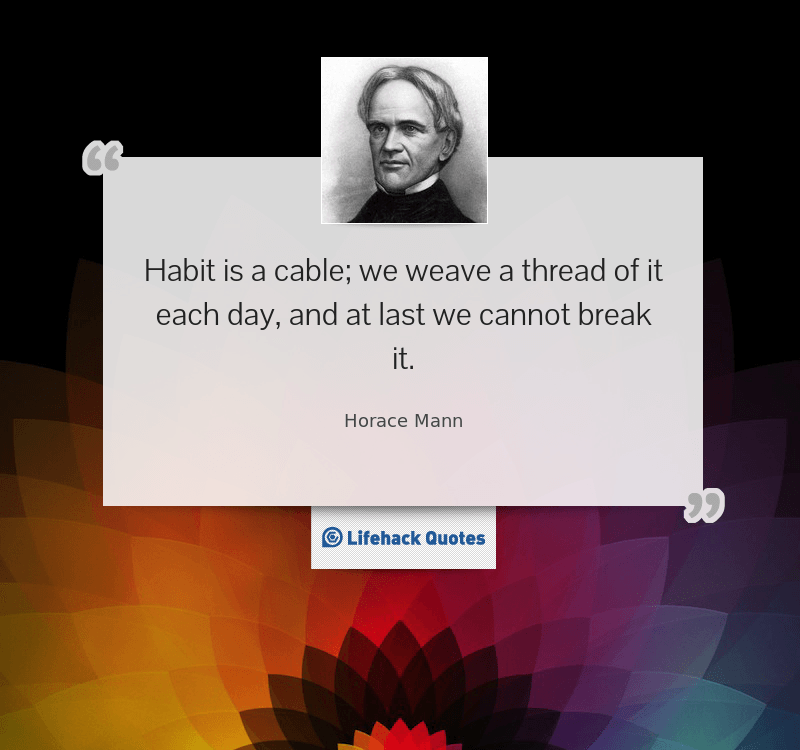 habit-is-a-cable-we-weave-a