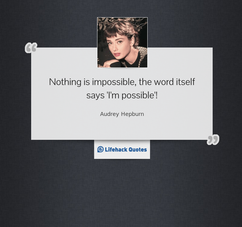 Quote of the Day: Nothing is Impossible