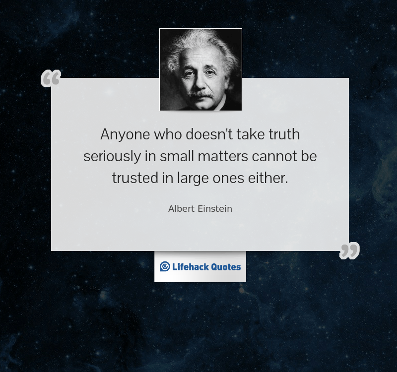 Quote of the Day: Anyone Who Doesn’t Take Truth Seriously…