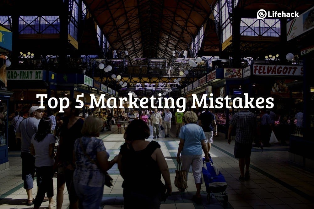 5 Marketing Mistakes That 95% Entrepreneurs are Making