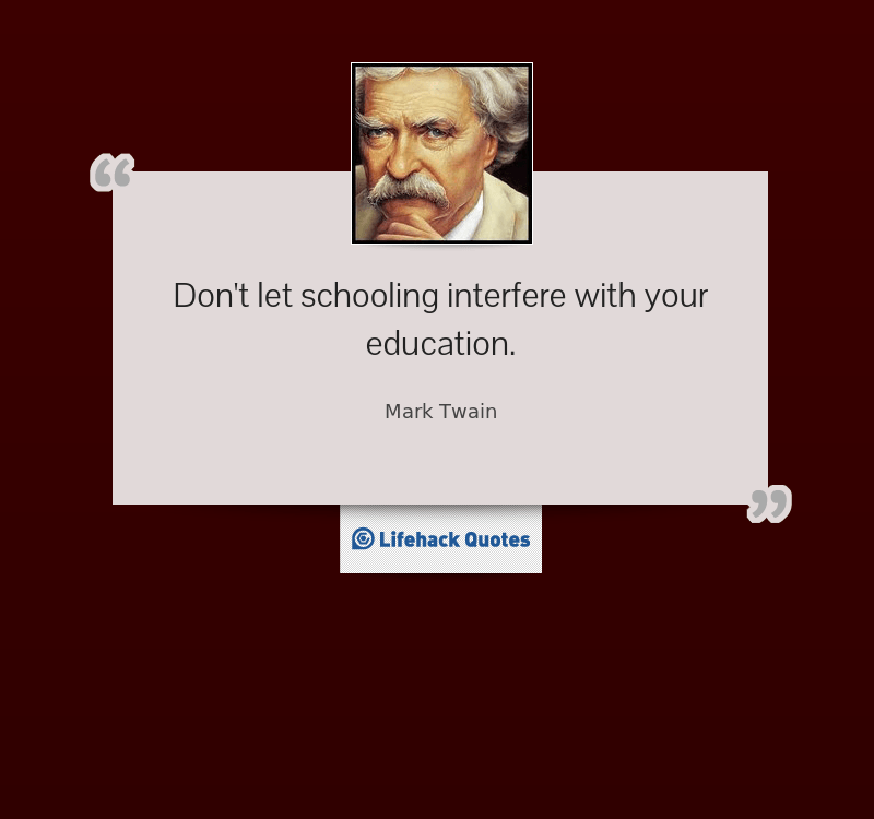 Quote of the Day: Don’t Rely on Schooling