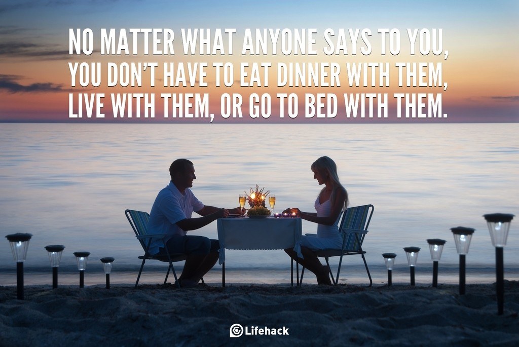 NO-MATTER-WHAT-ANYONE-SAYS-TO-YOU-YOU-DONT-HAVE-TO-EAT-DINNER-WITH-THEM-LIVE-WITH-THEM-OR-GO-TO-BED-WITH-THEM.-2