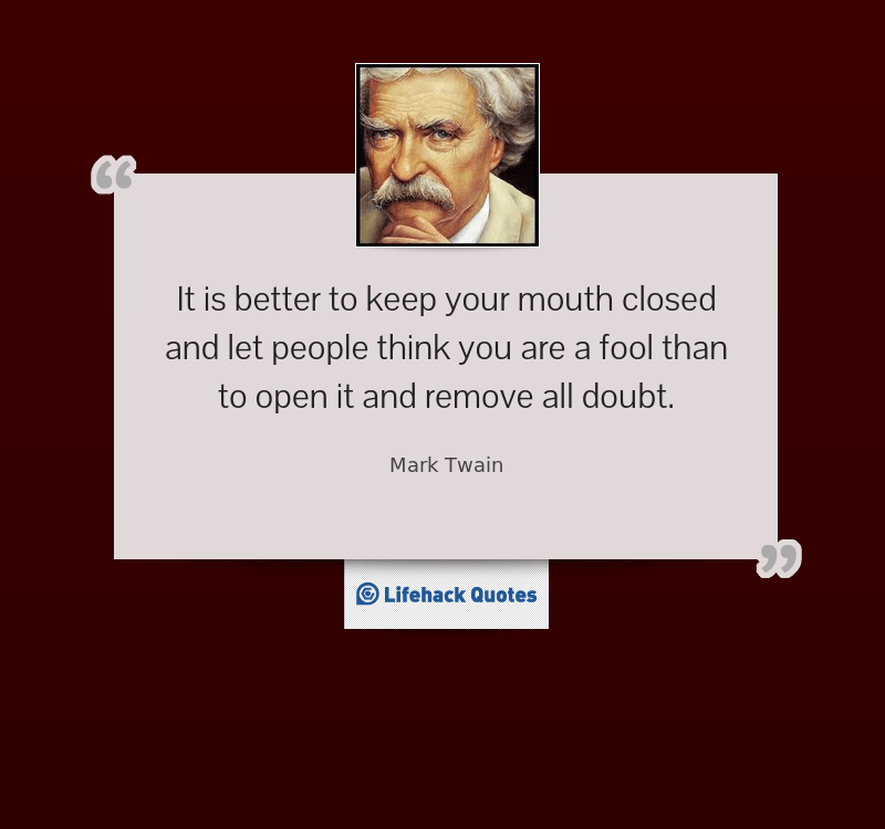 Daily Quote: It is Better to Keep Your Mouth Closed