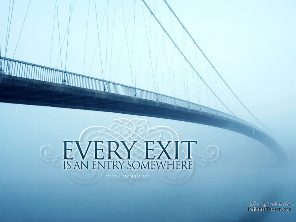 Every exit is an entry somewhere