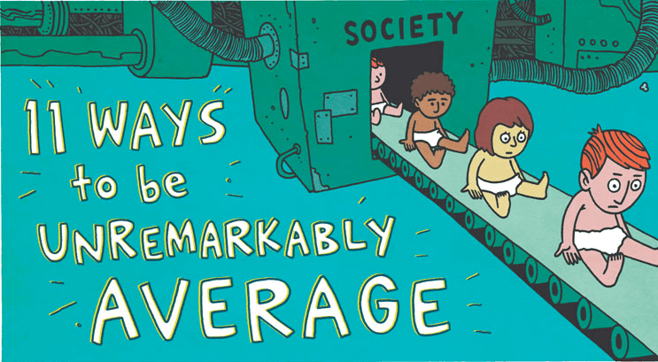 How to Be Unremarkably Average