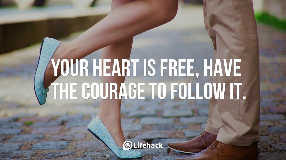 https://cdn.lifehack.org/wp-content/uploads/2013/06/Your-heart-is-free-have-the-courage-to-follow-it..jpg