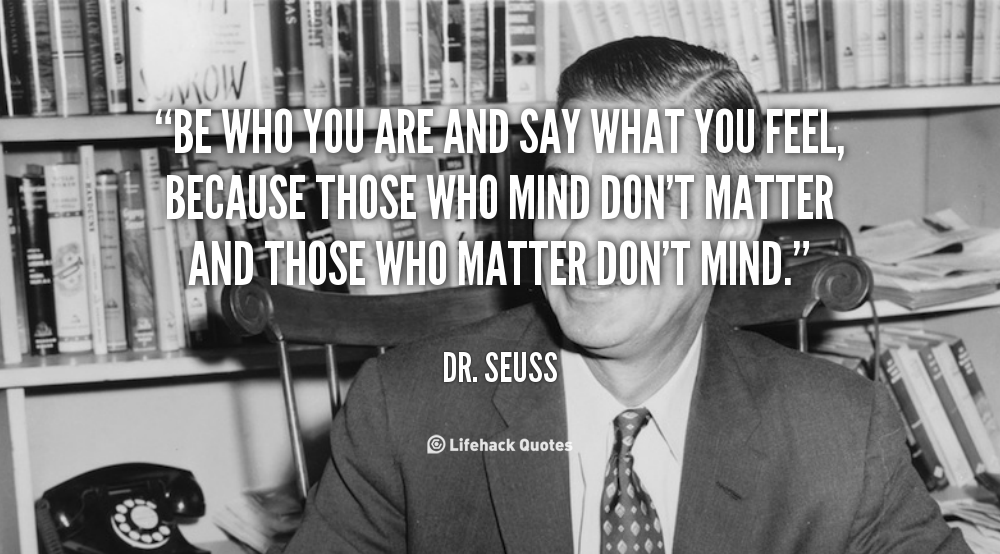 quote-Dr.-Seuss-be-who-you-are-and-say-what-89126
