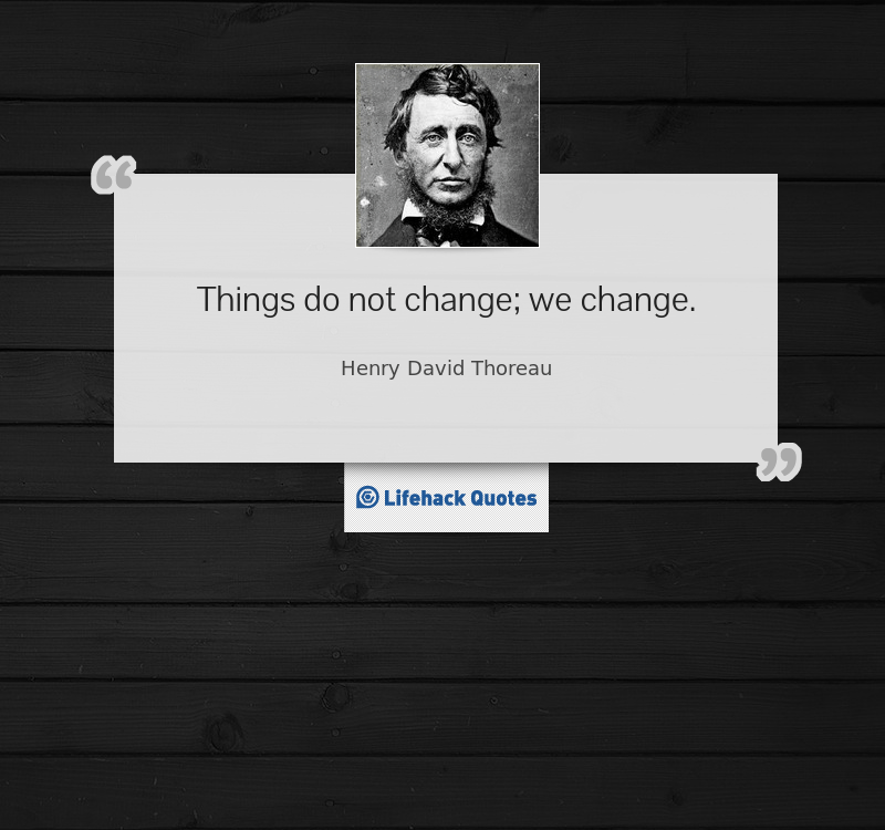 Daily Quote: Things Do Not Change