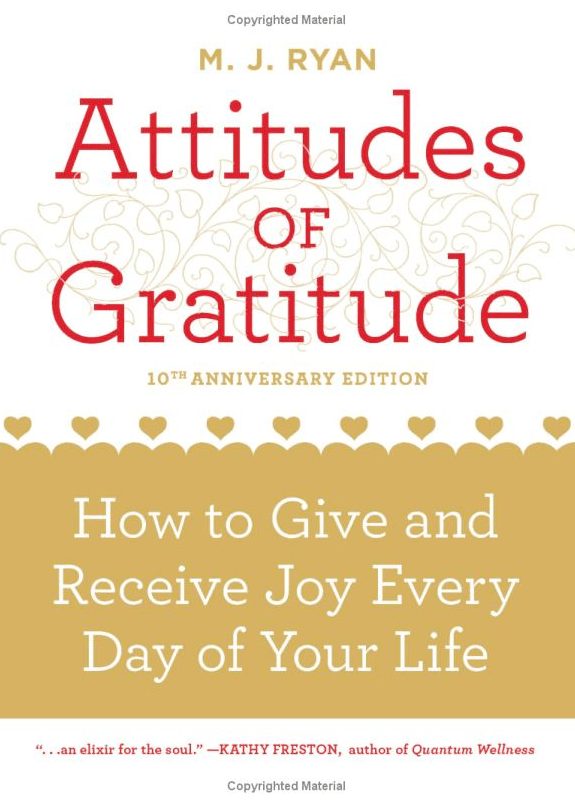 Attitudes of Gratitude- How to Give and Receive Joy Everyday of Your Life