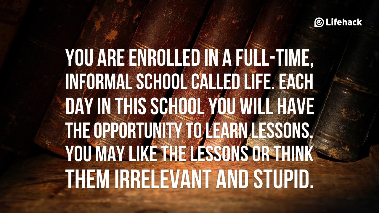30sec Tip: You are Enrolled in a Full-time, Informal School Called Life