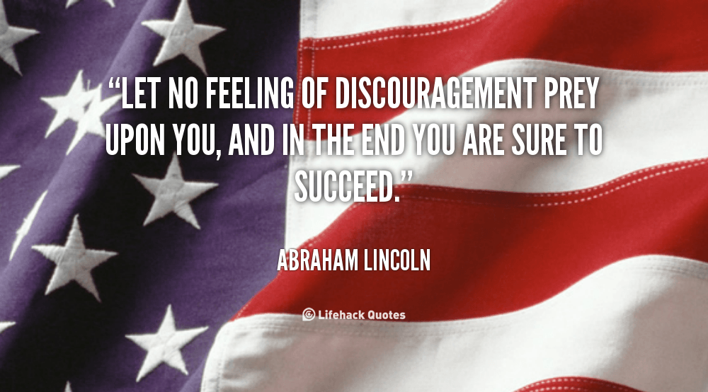 Daily Quote: Let No Feeling of Discouragement Prey Upon You