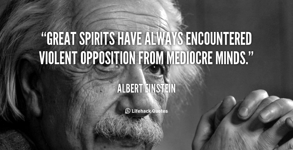 Daily Quote: Great Spirits have Always Encountered Violent Opposition