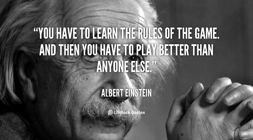 Daily Quote: You Have to Learn the Rules of the Game