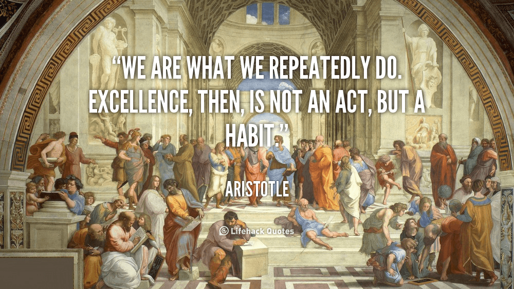 Daily Quote: Excellence is not an Act, but a Habit