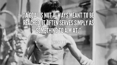 quote-Bruce-Lee-a-goal-is-not-always-meant-to-89079