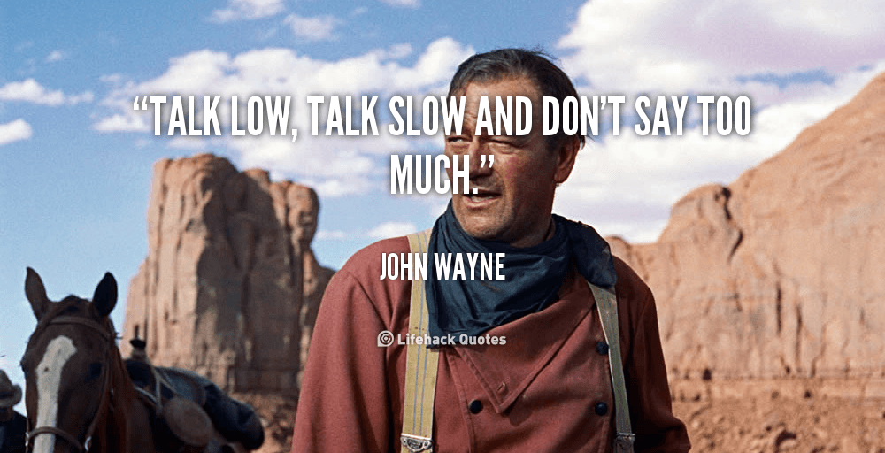 Daily Quote: Talk Low and Talk Slowly