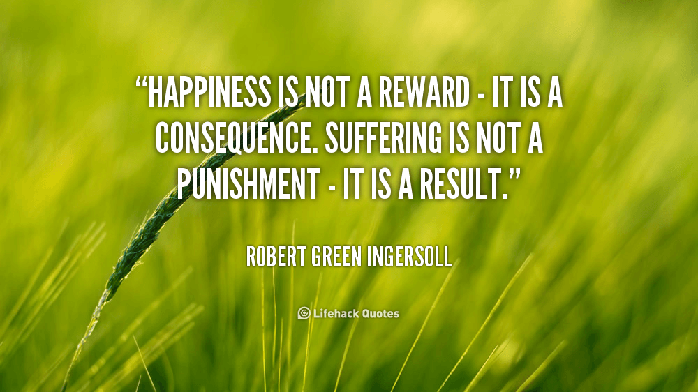 Daily Quote: Happiness is Not a Reward