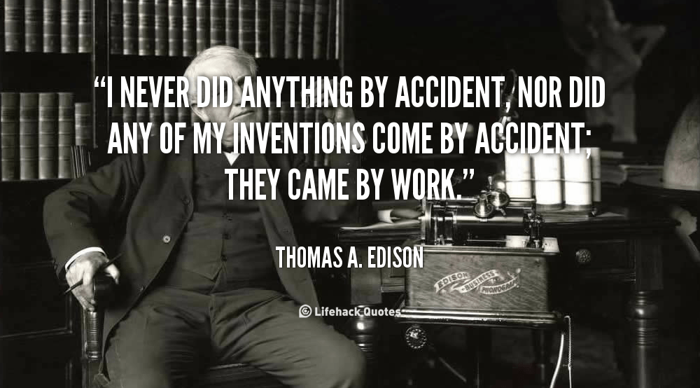 Daily Quote: Never Did Anything by Accident
