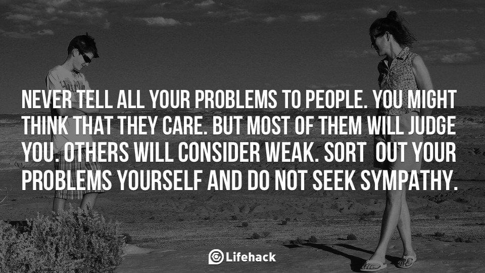 Never tell all your problems to people