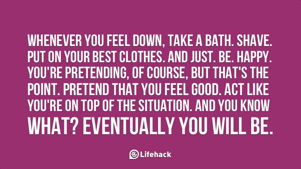 30sec Tip: Whenever You Feel Down. Take a Bath. Shave. Put on Your Best Clothes
