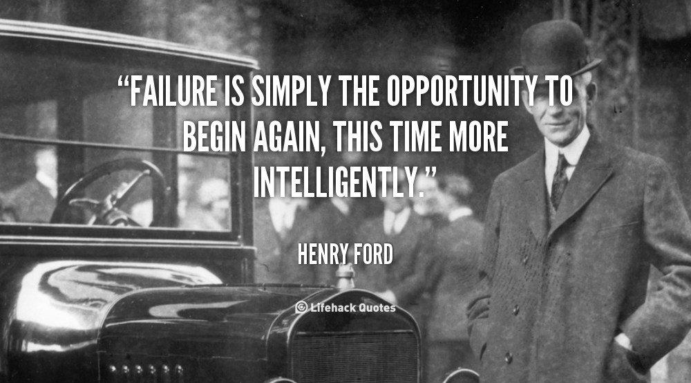Daily Quote: Failure is Simply the Opportunity to Begin Again