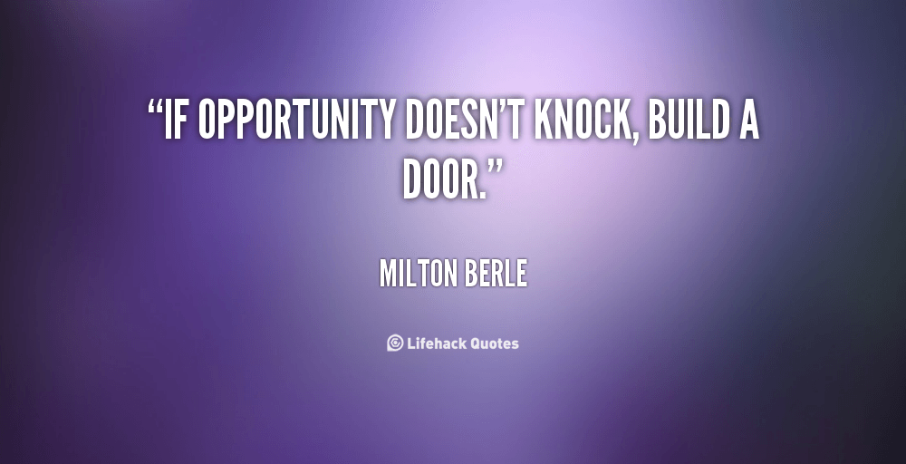 Daily Quote: What if Opportunity Doesn’t Knock