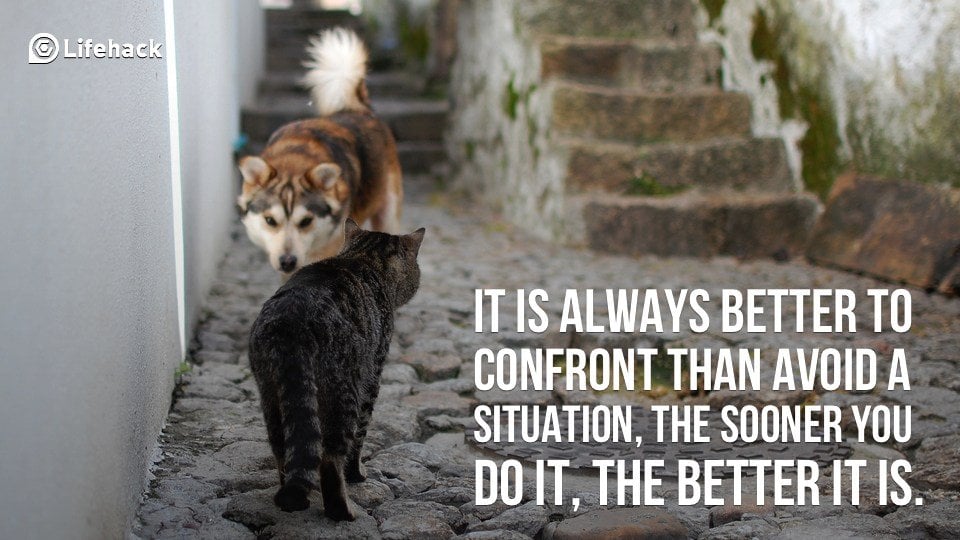 It is Always Better to Confront than Avoid a Situation
