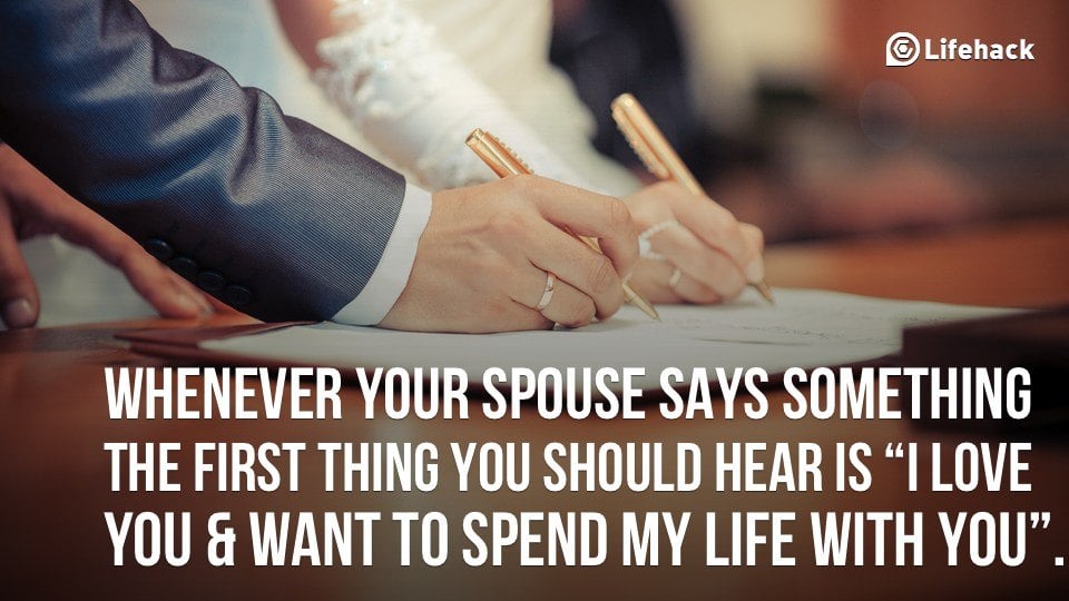 Whenever Your Spouse Says Something the First Thing You Should Hear is…
