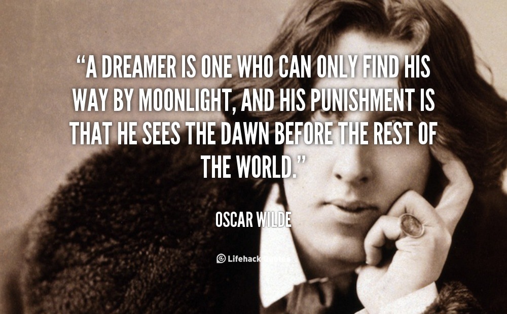 A Dreamer is One Who can Only Find His Way by Moonlight